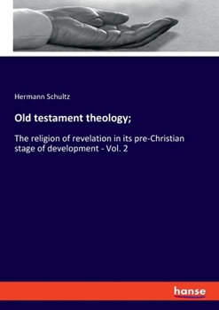 Paperback Old testament theology;: The religion of revelation in its pre-Christian stage of development - Vol. 2 Book