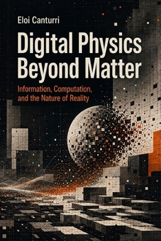 Paperback Digital Physics Beyond Matter: Information, Computation, and the Nature of Reality Book
