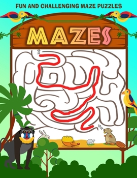 Mazes For Kids: Fun And Challenging Maze Activity Book for Children, Colored Interior, Mazes for Kids Age 4-6, 6-8 year old Brain Games, Tricky Puzzles For Clever Kids