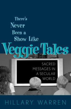 There's Never Been a Show Like Veggie Tales: Sacred Messages in a Secular Market
