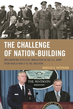 Hardcover Challenge of Nation-Building: Implementing Effective Innovation in the U.S. Army from World War II to the Iraq War Book