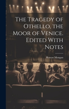 Hardcover The Tragedy of Othello, the Moor of Venice. Edited With Notes Book