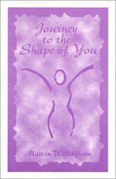 Paperback Journey to the Shape of You: A Seven Week Course in Discovering and Recovering Your Ideal Weight Through the Pathway of Journaling Book