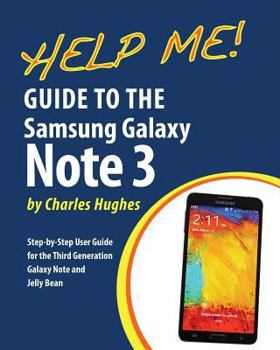 Paperback Help Me! Guide to the Galaxy Note 3: Step-by-Step User Guide for the Third Generation Galaxy Note and Jelly Bean Book