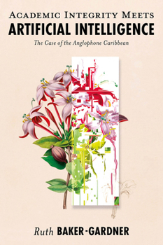 Hardcover Academic Integrity Meets Artificial Intelligence: The Case of the Anglophone Caribbean Book