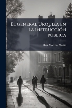 Paperback El general Urquiza en la instrucción pública [Spanish] Book