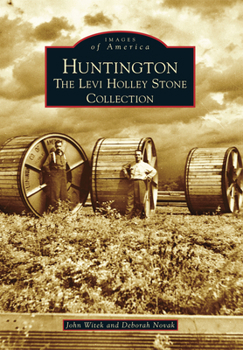 Huntington: The Levi Holley Stone Collection - Book  of the Images of America: West Virginia