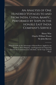 Paperback An Analysis of One Hundred Voyages to and From India, China, &c., Performed by Ships in the Hon.ble East India Company's Service: With Remarks on the Book