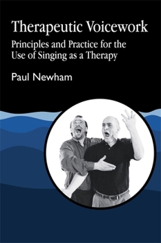 Paperback Therapeutic Voicework: The Therapeutic Use of Singing and Vocal Sound Book