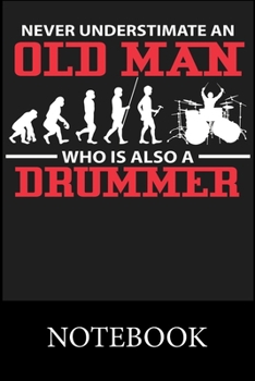 Paperback Neve Understimate An Old Man Who Is Also A Drummer Notebook: Blank Lined Notebook to Write In for Notes, To Do Lists, Drawing, Meeting Note, Goal Sett Book