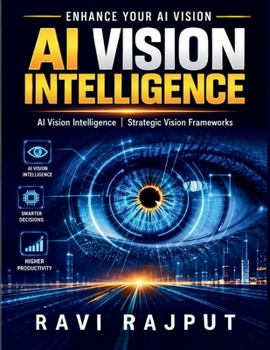 AI Vision Intelligence: AI vision systems | Long-term AI growth | AI intelligence techniques | AI market trends | Strategic AI planning | AI optimization models | AI in industry | AI-driven insights