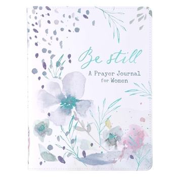 Be Still A Prayer Journal For Women | Teal Floral Faux Leather Flexcover Prompted Journal for Women | Watercolor Floral Design and Teal Gilt-Edged Pages