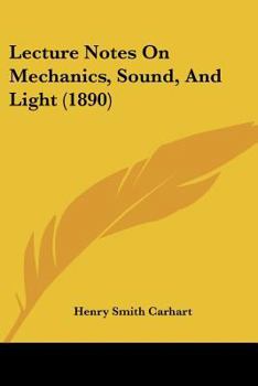 Paperback Lecture Notes On Mechanics, Sound, And Light (1890) Book