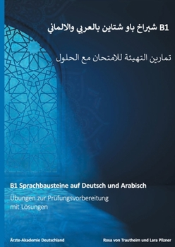 Paperback B1 Sprachbausteine auf Deutsch und Arabisch: Übungen zur Prüfungsvorbereitung mit Lösungen und Übersetzungen auf Arabisch [German] Book