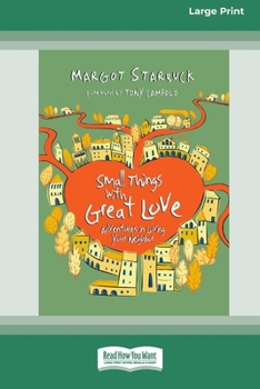 Paperback Small Things with Great Love: Adventures in Loving Your Neighbor (16pt Large Print Format) Book