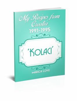 Paperback My Recipes from Croatia 1991-1995 'Kolaci' Book