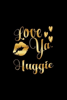Paperback Love Ya, Huggie: Journal: Gift Ideas for Men with Sexy Nickname Book