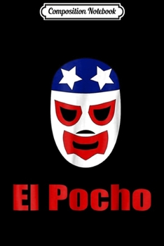 Paperback Composition Notebook: Lucha Libre Masked Luchador El Pocho Journal/Notebook Blank Lined Ruled 6x9 100 Pages Book