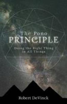 Paperback The Pono Principle: Doing the Right Thing in All Things Book