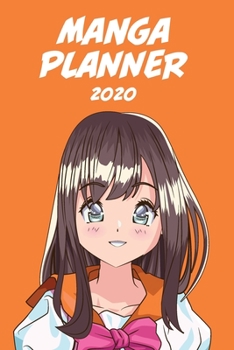 Manga planner 2020 [brunette hair girl + orange background][weekly] [6x9]: Anime Manga Schedule Planner Organizer for Productivity & Time Management