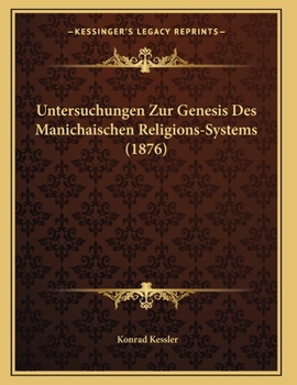 Paperback Untersuchungen Zur Genesis Des Manichaischen Religions-Systems (1876) [German] Book