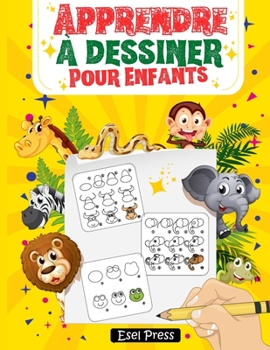 Paperback Apprendre à dessiner Pour Enfants: La méthode étape par étape pour dessiner des éléphants, des tigres, des chiens, des poissons, des oiseaux et bien p [French] Book