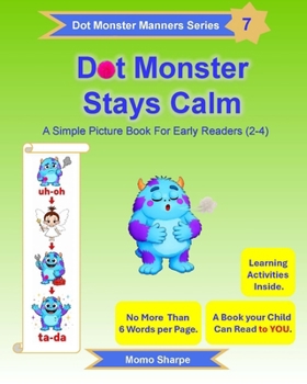 Paperback Dot Monster Keeps Calm: A Simple Book for Early Readers (2-4) Book