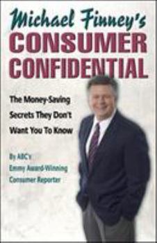 Paperback Michael Finney's Consumer Confidential: The Money-Saving Secrets They Don't Want You to Know Book