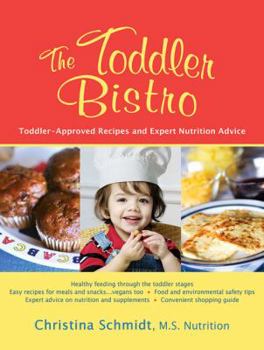 Paperback The Toddler Bistro: Child-Approved Recipes and Expert Nutrition Advice for the Toddler Years Book