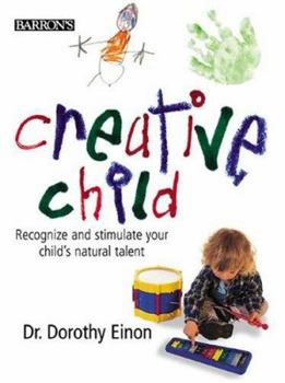 Paperback Creative Child: Recognize and Stimulate Your Child's Natural Talent Book