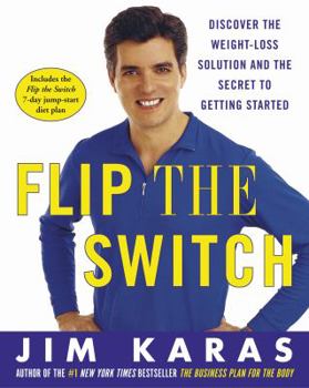 Hardcover Flip the Switch: Discover the Weight-Loss Solution and the Secret to Getting Started Book