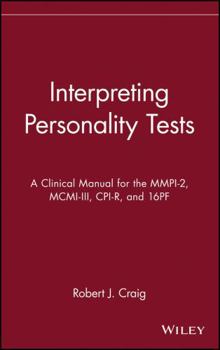 Hardcover Interpreting Personality Tests: A Clinical Manual for the Mmpi-2, MCMI-III, Cpi-R, and 16pf Book
