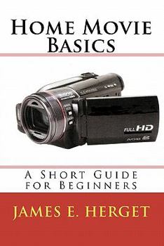 Paperback Home Movie Basics: A Short Guide for Beginners Book