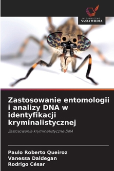 Zastosowanie entomologii i analizy DNA w identyfikacji kryminalistycznej (Polish Edition)