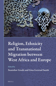 Hardcover Religion, Ethnicity and Transnational Migration Between West Africa and Europe Book