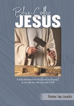 Paperback Blue-Collar Jesus: A daily devotional for the flawed but hopeful as we take our next step with Christ Book