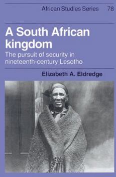 Paperback A South African Kingdom: The Pursuit of Security in Nineteenth-Century Lesotho Book