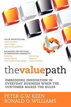 Paperback The Value Path: Embedding Innovation in Everyday Business When the Customer Makes the Rules. Book