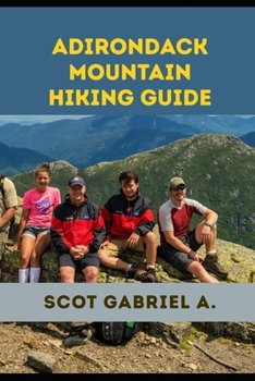 ADIRONDACK MOUNTAIN HIKING GUIDE (The Explorer’s Hiking Collection)