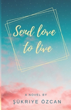 Paperback Send love to live: Can love heal everything? Book