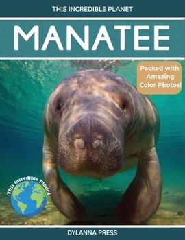 Manatee: Amazing Facts About Nature's Gentle Giants for Kids (This Incredible Planet)