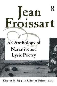 Hardcover Jean Froissart: An Anthology of Narrative & Lyric Poetry Book