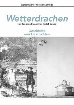 Paperback Wetterdrachen von Benjamin Franklin bis Rudolf Grund: Geschichte und Geschichten [German] Book