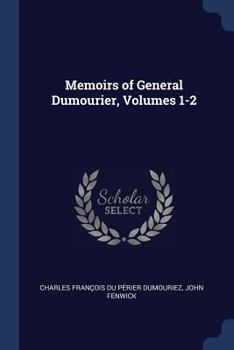 Paperback Memoirs of General Dumourier, Volumes 1-2 Book