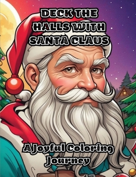 Paperback Deck the Halls with Santa Claus: A Joyful Coloring Journey Book