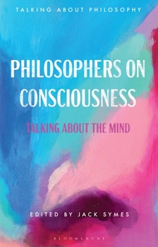 Hardcover Philosophers on Consciousness: Talking about the Mind Book