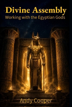 Divine Assembly: Working with the Egyptian Gods (Voices of the Nile)
