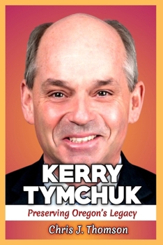 Paperback Kerry Tymchuk: Preserving Oregon's Legacy Book