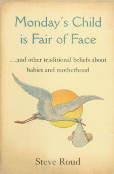 Hardcover Monday's Child Is Fair of Face: ...and Other Traditional Beliefs about Babies and Motherhood Book