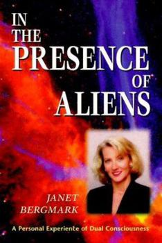 Paperback In the Presence of Aliens in the Presence of Aliens: A Personal Experience of Dual Consciousness a Personal Experience of Dual Consciousness Book